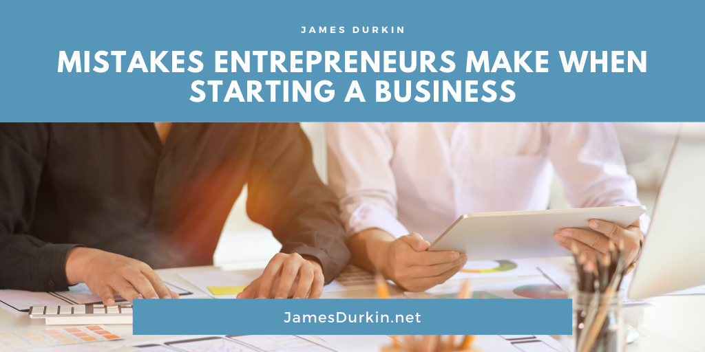 Mistakes Entrepreneurs Make When Starting a Business
