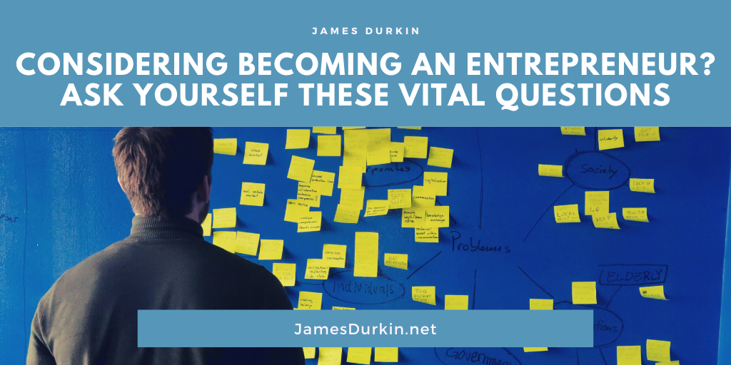 Considering Becoming an Entrepreneur? Ask Yourself These Vital Questions