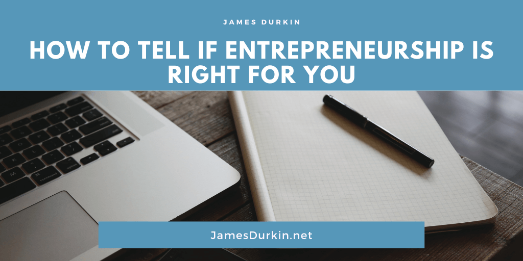 How to Tell If Entrepreneurship Is Right for You