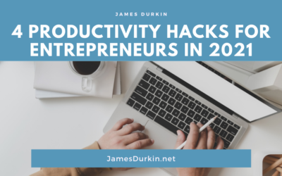 4 Productivity Hacks for Entrepreneurs in 2021