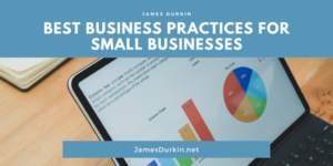 James Durkin Best Business Practices For Small Businesses
