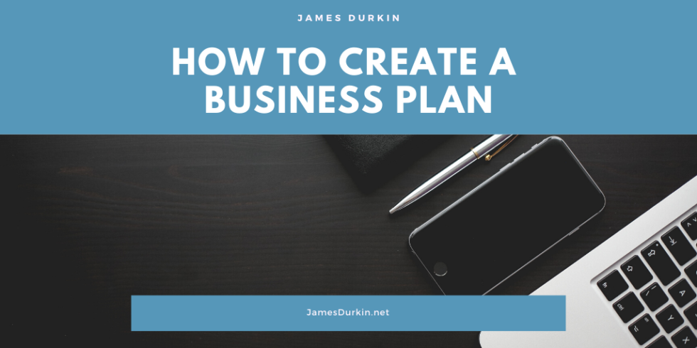 How To Create A Business Plan James Durkin Business 4451