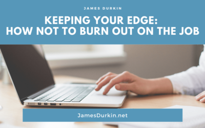 Keeping Your Edge: How Not to Burn Out on the Job