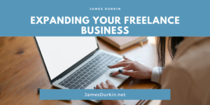 James Durkin Expanding Your Freelance Business